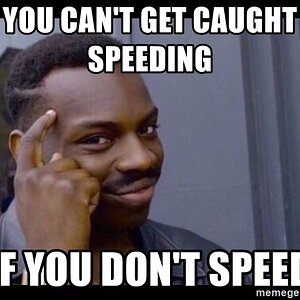 you-cant-get-caught-speeding-if-you-dont-speed.jpg